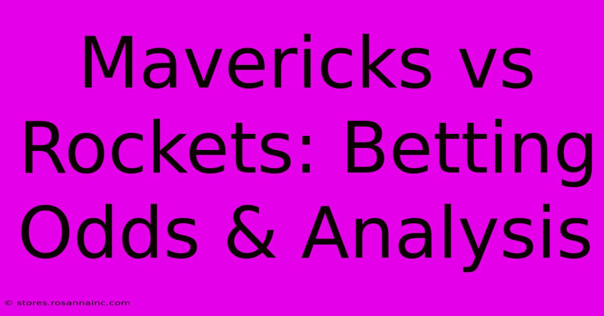 Mavericks Vs Rockets: Betting Odds & Analysis