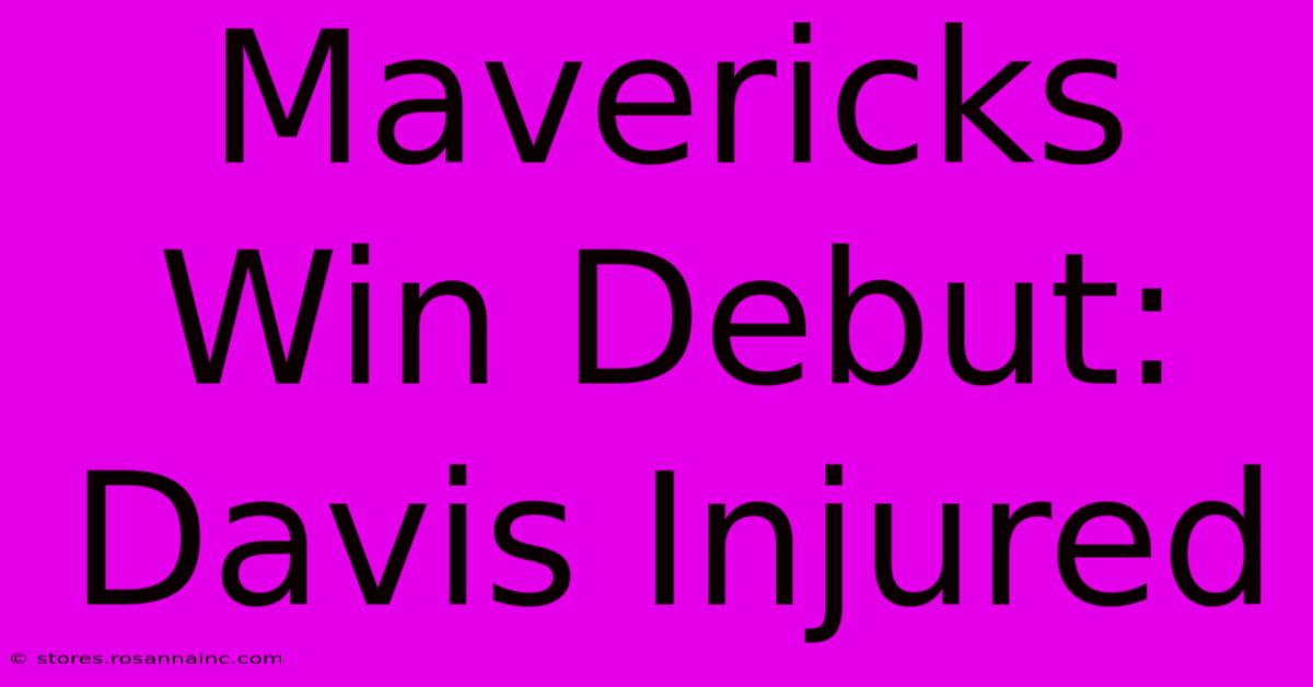 Mavericks Win Debut: Davis Injured