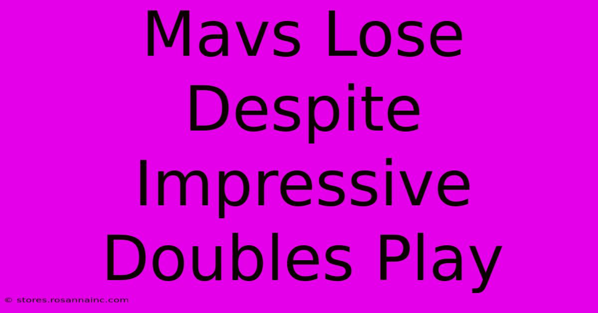 Mavs Lose Despite Impressive Doubles Play