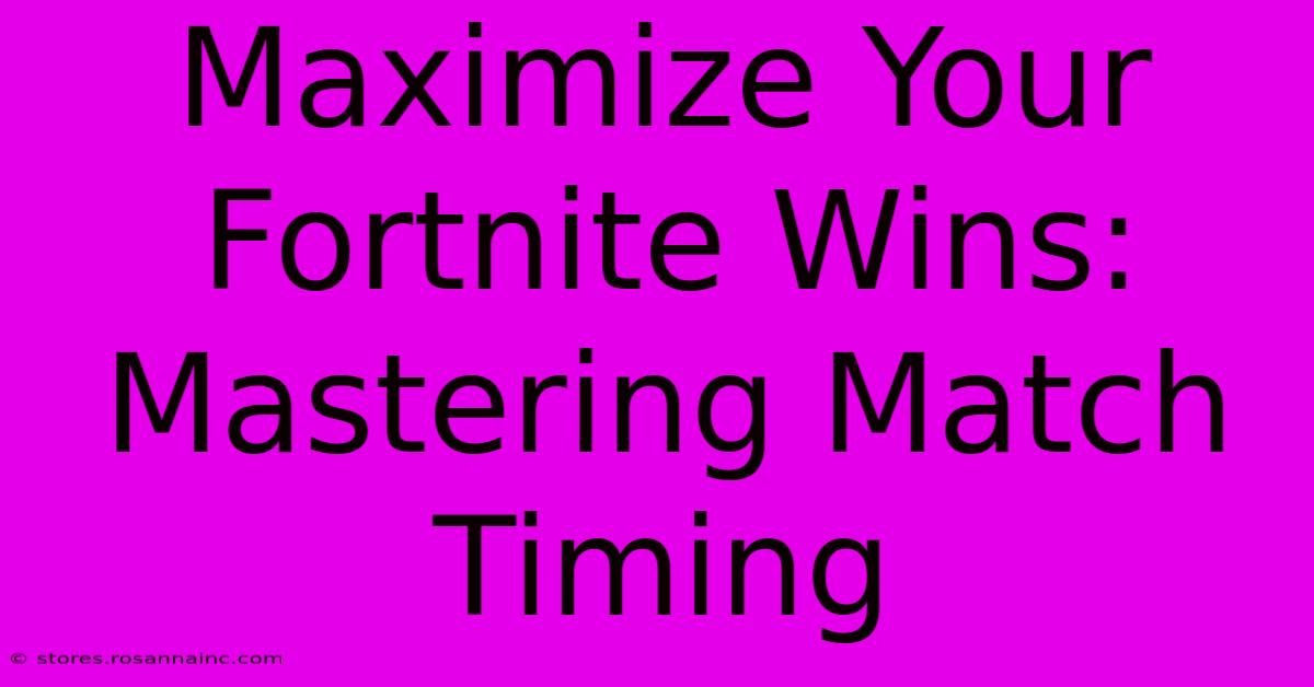 Maximize Your Fortnite Wins: Mastering Match Timing