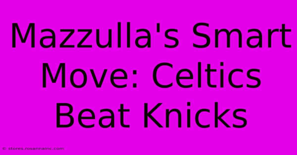 Mazzulla's Smart Move: Celtics Beat Knicks