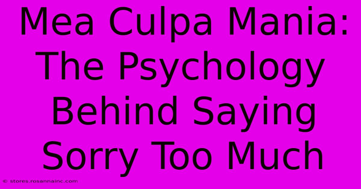 Mea Culpa Mania: The Psychology Behind Saying Sorry Too Much