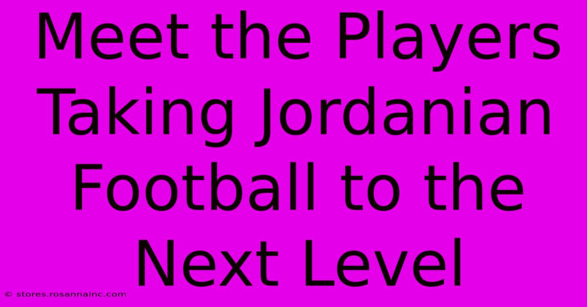 Meet The Players Taking Jordanian Football To The Next Level