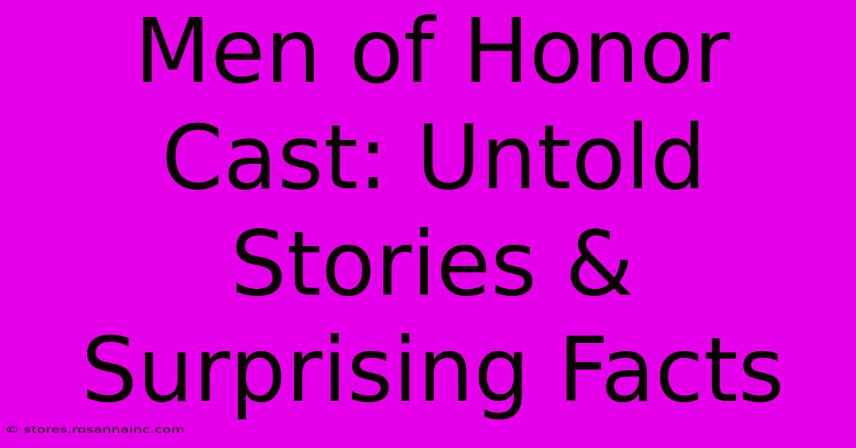 Men Of Honor Cast: Untold Stories & Surprising Facts