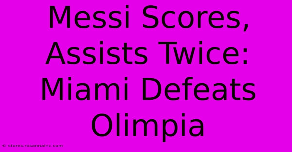 Messi Scores, Assists Twice: Miami Defeats Olimpia