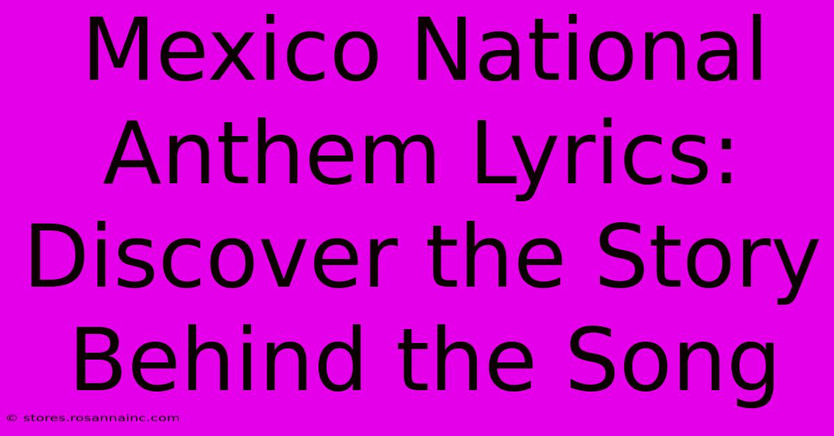 Mexico National Anthem Lyrics: Discover The Story Behind The Song