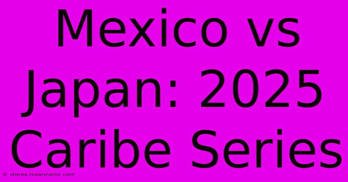 Mexico Vs Japan: 2025 Caribe Series