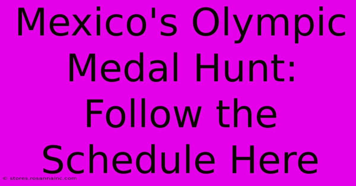 Mexico's Olympic Medal Hunt: Follow The Schedule Here