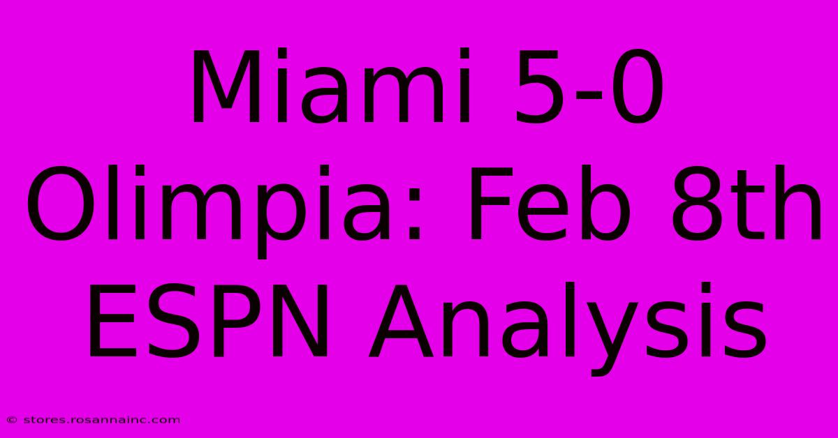 Miami 5-0 Olimpia: Feb 8th ESPN Analysis