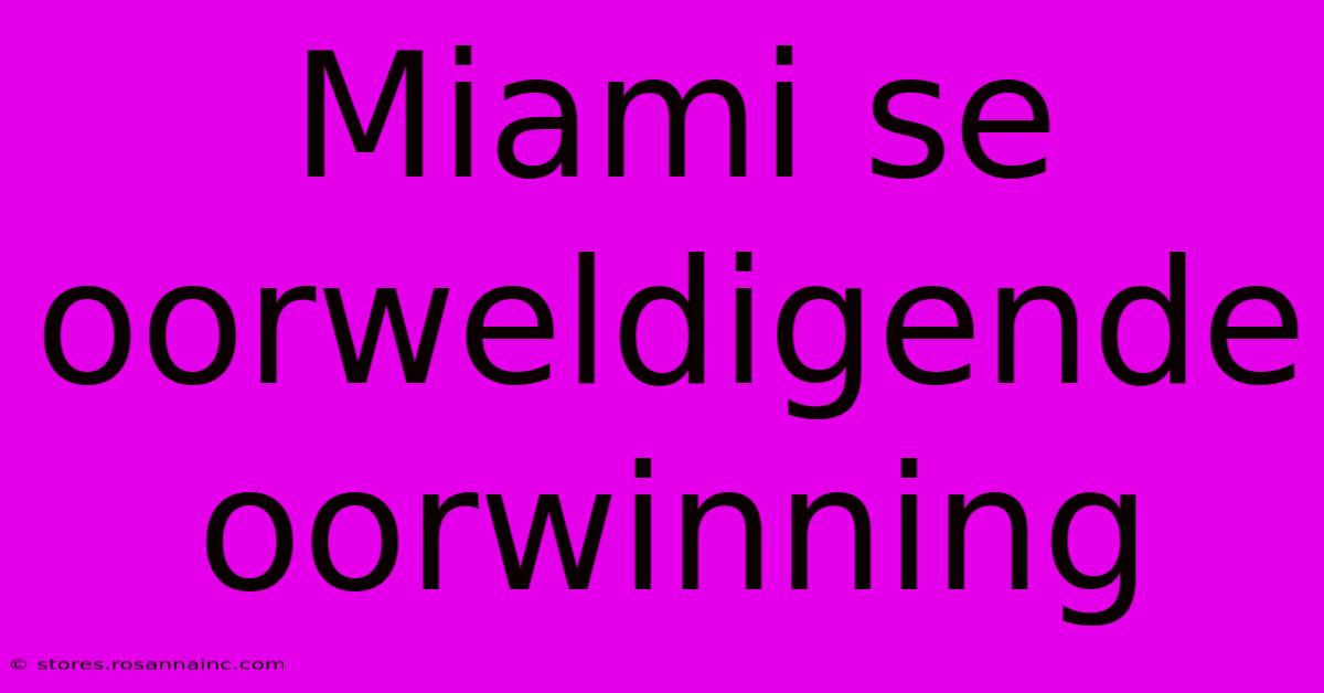 Miami Se Oorweldigende Oorwinning