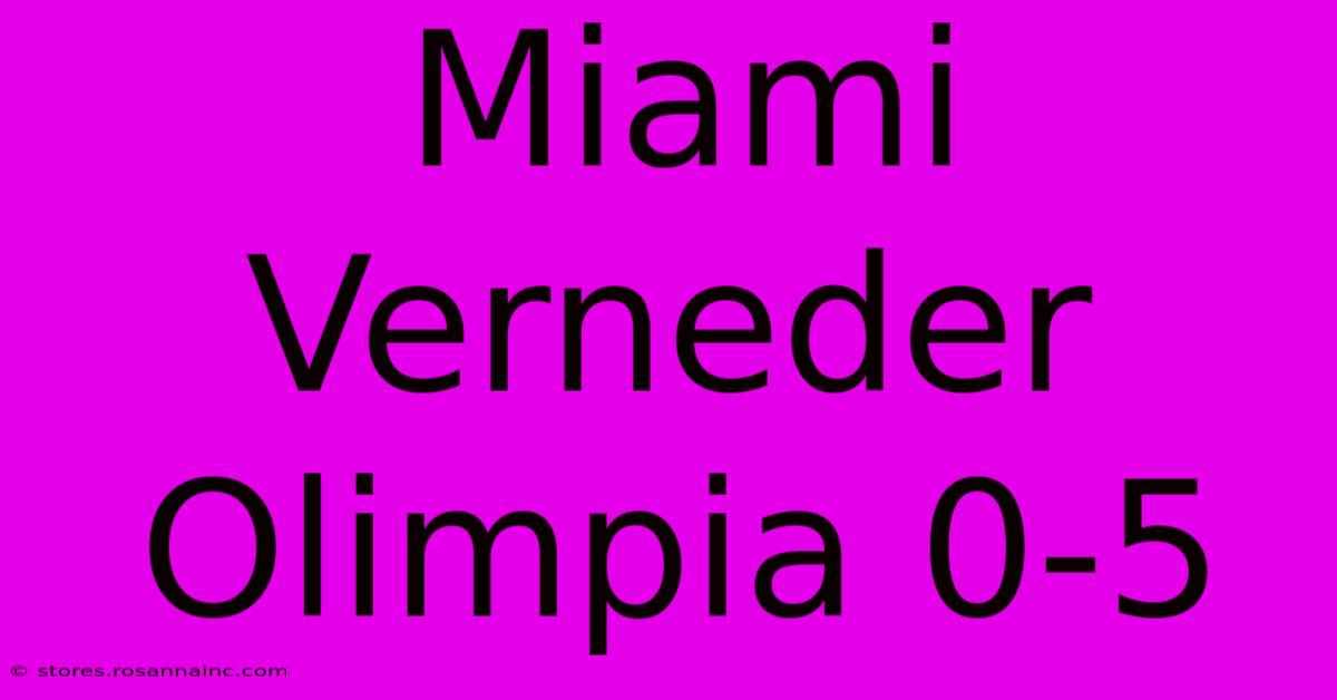 Miami Verneder Olimpia 0-5