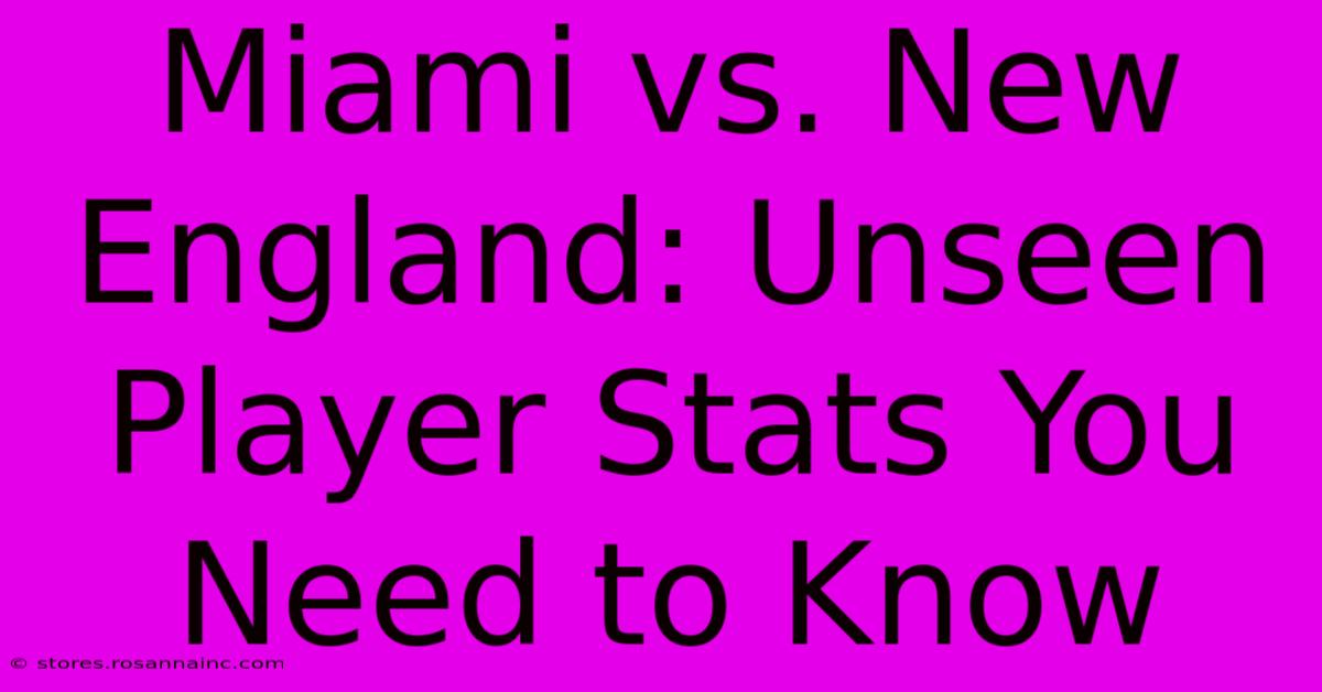 Miami Vs. New England: Unseen Player Stats You Need To Know