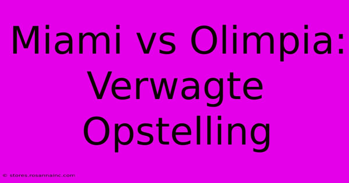 Miami Vs Olimpia: Verwagte Opstelling