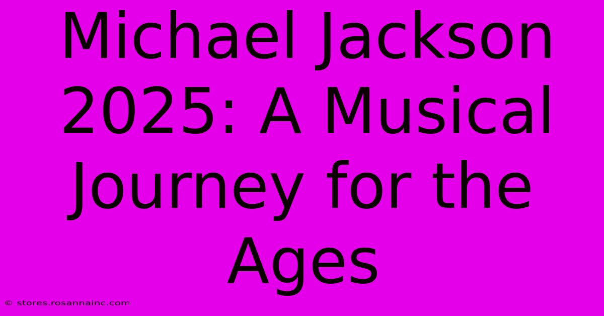 Michael Jackson 2025: A Musical Journey For The Ages