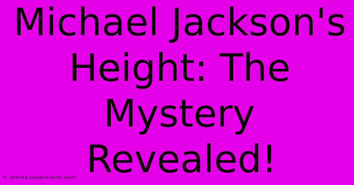 Michael Jackson's Height: The Mystery Revealed!