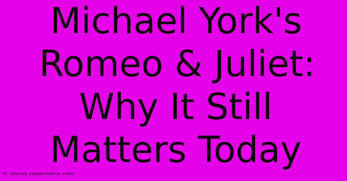 Michael York's Romeo & Juliet: Why It Still Matters Today