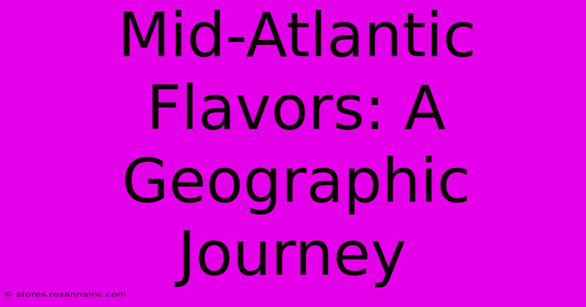 Mid-Atlantic Flavors: A Geographic Journey