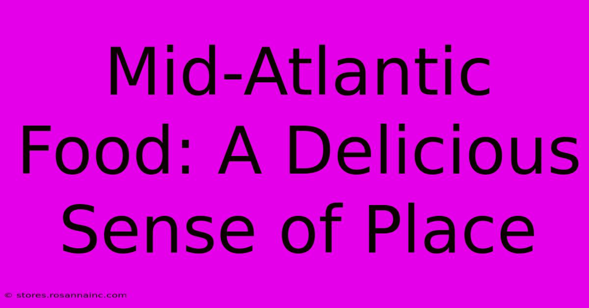 Mid-Atlantic Food: A Delicious Sense Of Place