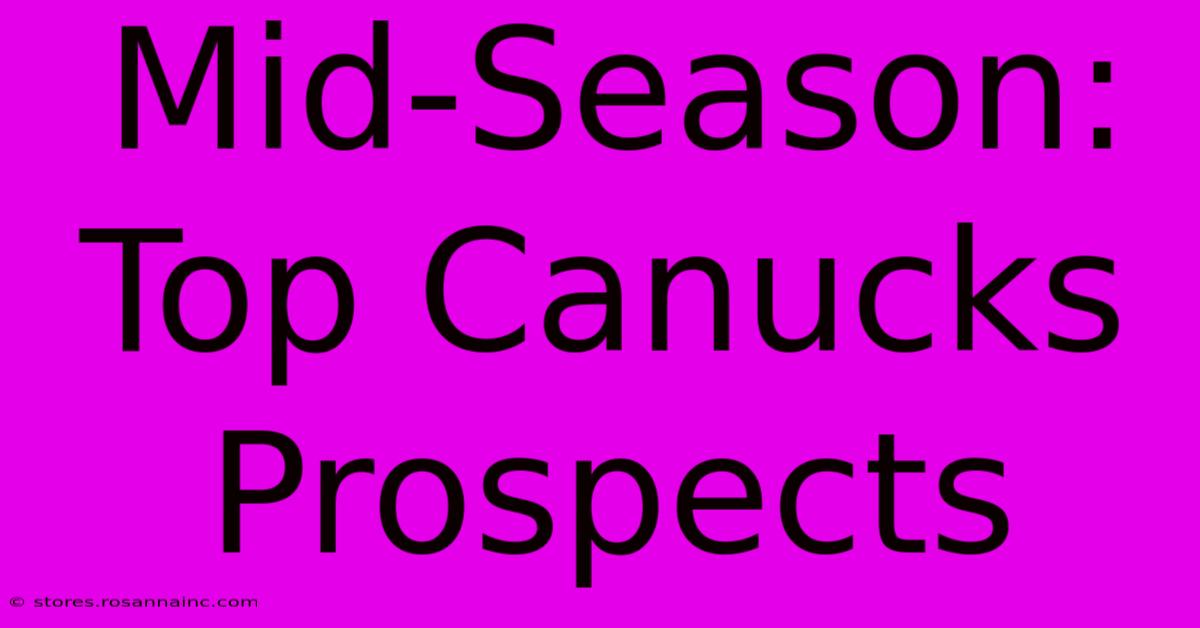 Mid-Season: Top Canucks Prospects