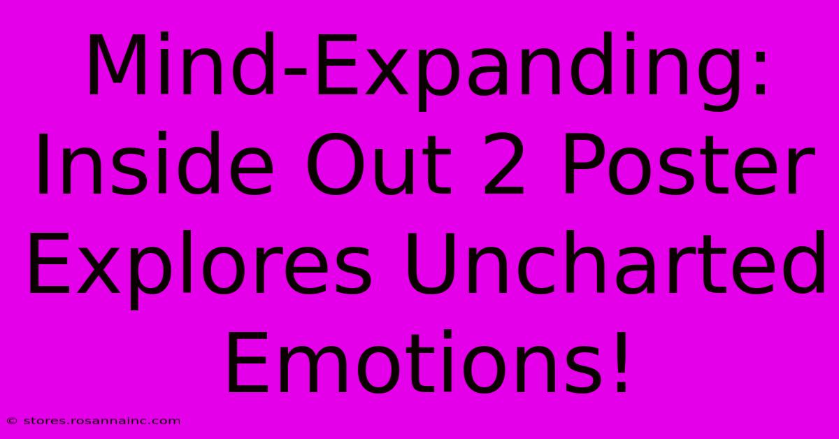 Mind-Expanding: Inside Out 2 Poster Explores Uncharted Emotions!