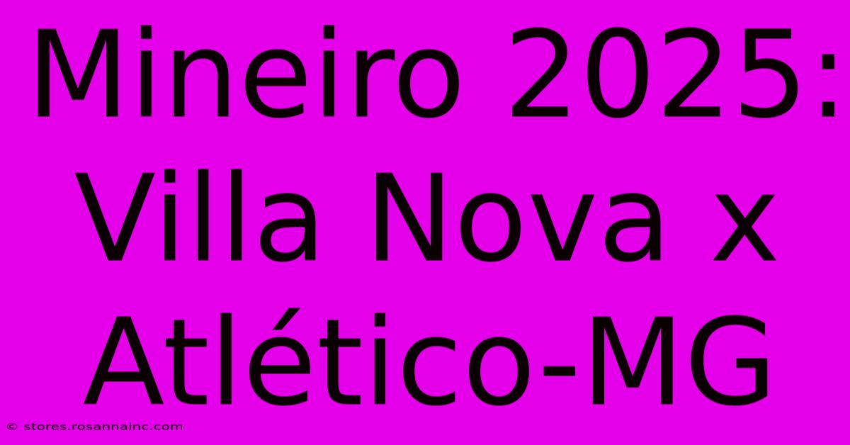 Mineiro 2025: Villa Nova X Atlético-MG