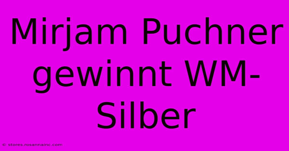 Mirjam Puchner Gewinnt WM-Silber