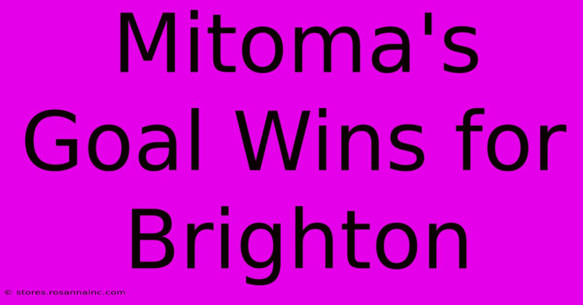 Mitoma's Goal Wins For Brighton