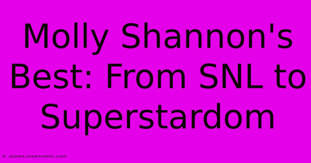 Molly Shannon's Best: From SNL To Superstardom