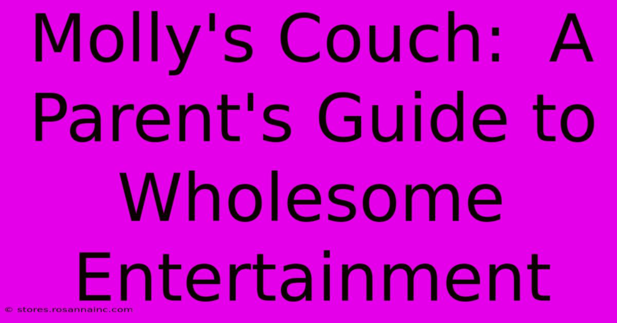 Molly's Couch:  A Parent's Guide To Wholesome Entertainment