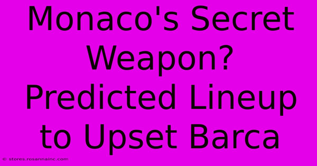 Monaco's Secret Weapon? Predicted Lineup To Upset Barca