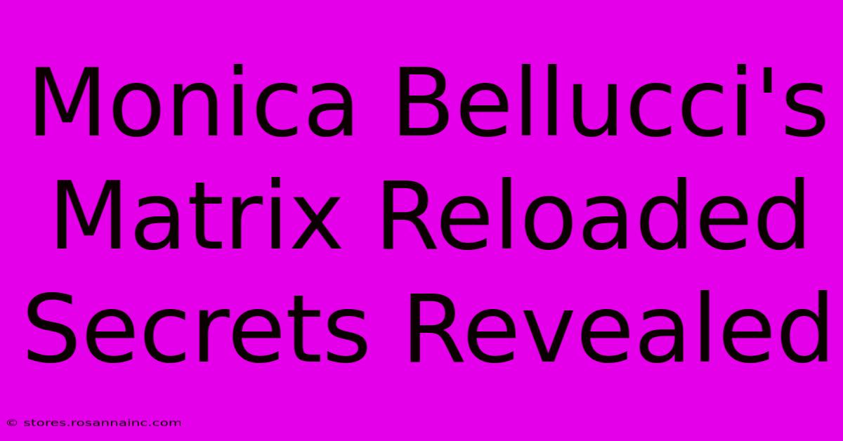 Monica Bellucci's Matrix Reloaded Secrets Revealed