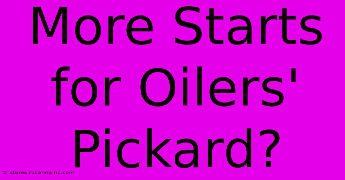 More Starts For Oilers' Pickard?