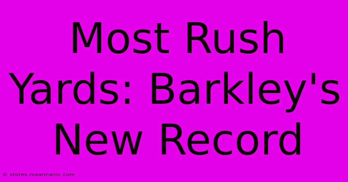 Most Rush Yards: Barkley's New Record