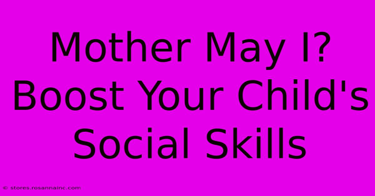 Mother May I?  Boost Your Child's Social Skills