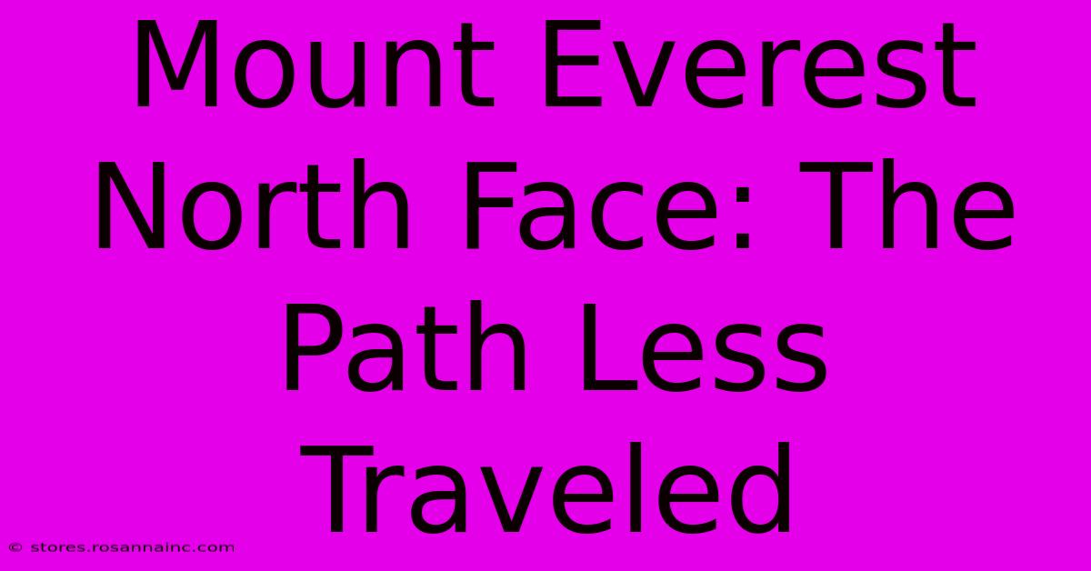 Mount Everest North Face: The Path Less Traveled