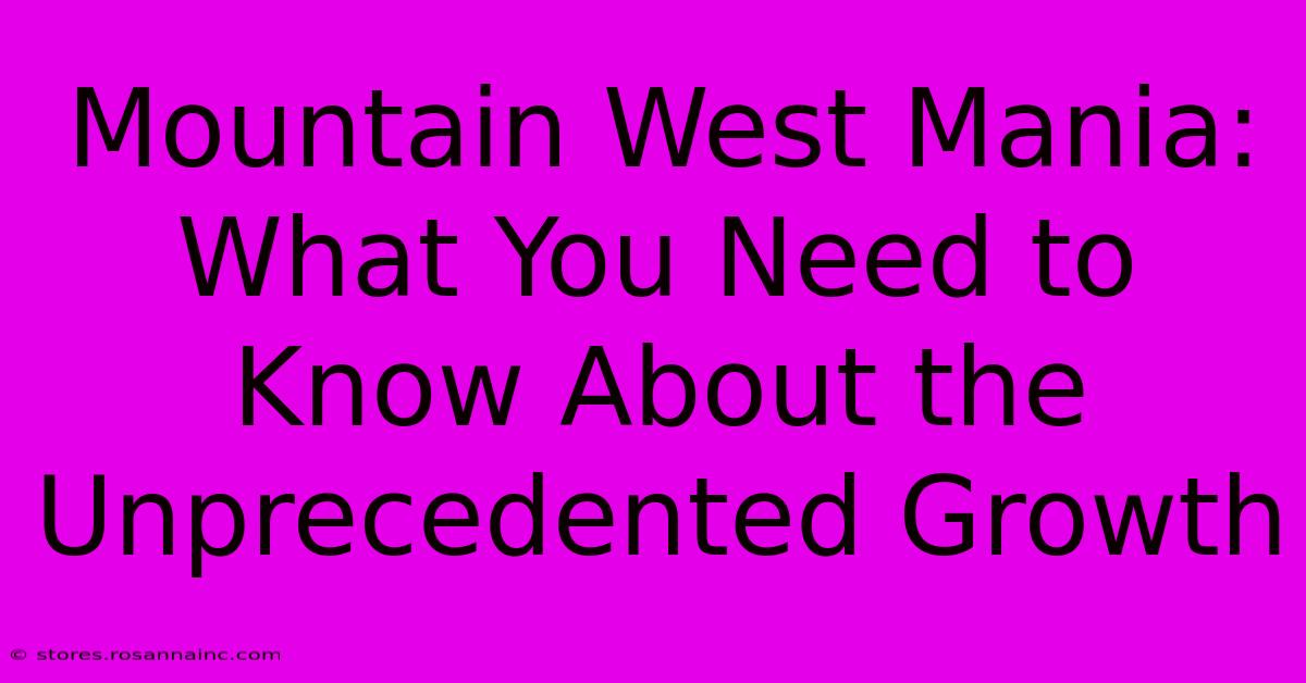 Mountain West Mania: What You Need To Know About The Unprecedented Growth