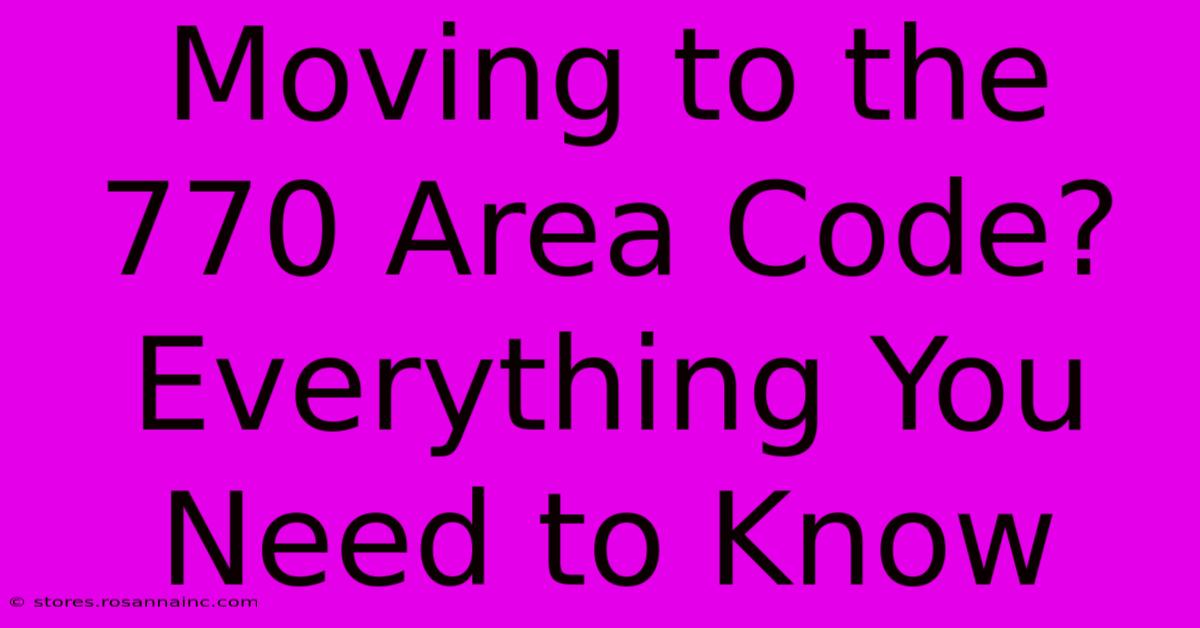 Moving To The 770 Area Code? Everything You Need To Know