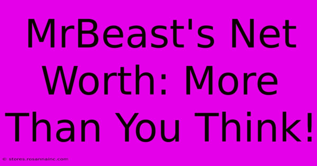 MrBeast's Net Worth: More Than You Think!