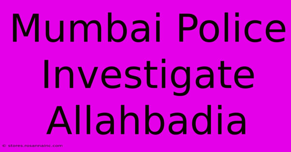 Mumbai Police Investigate Allahbadia