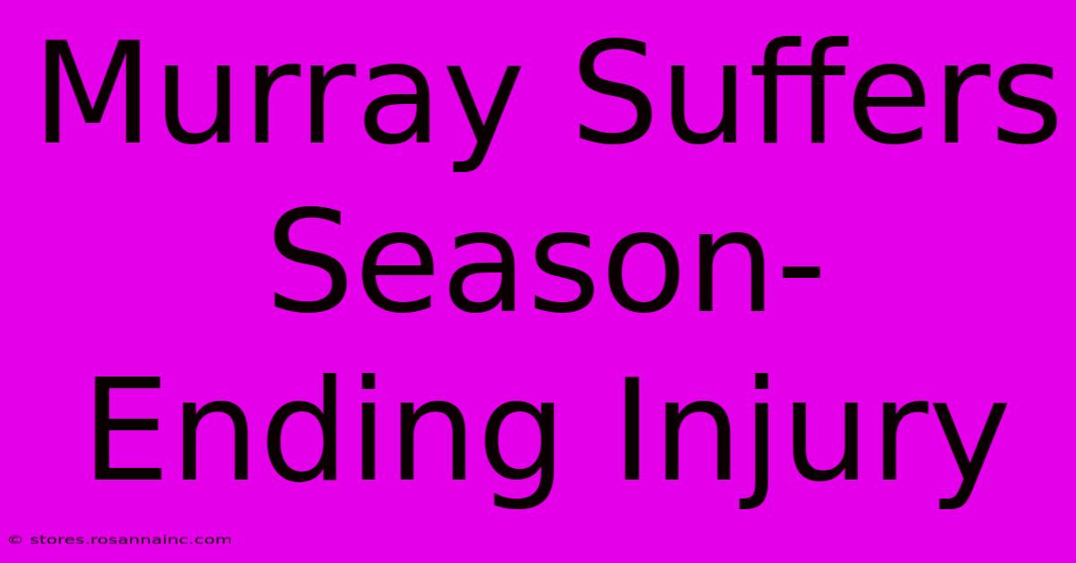 Murray Suffers Season-Ending Injury