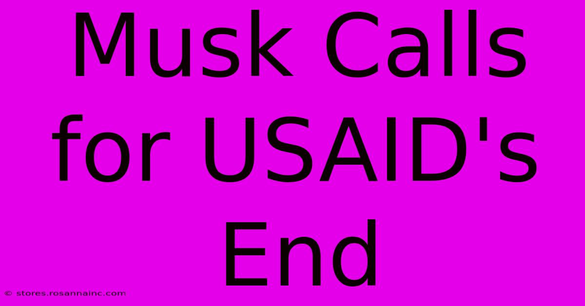 Musk Calls For USAID's End