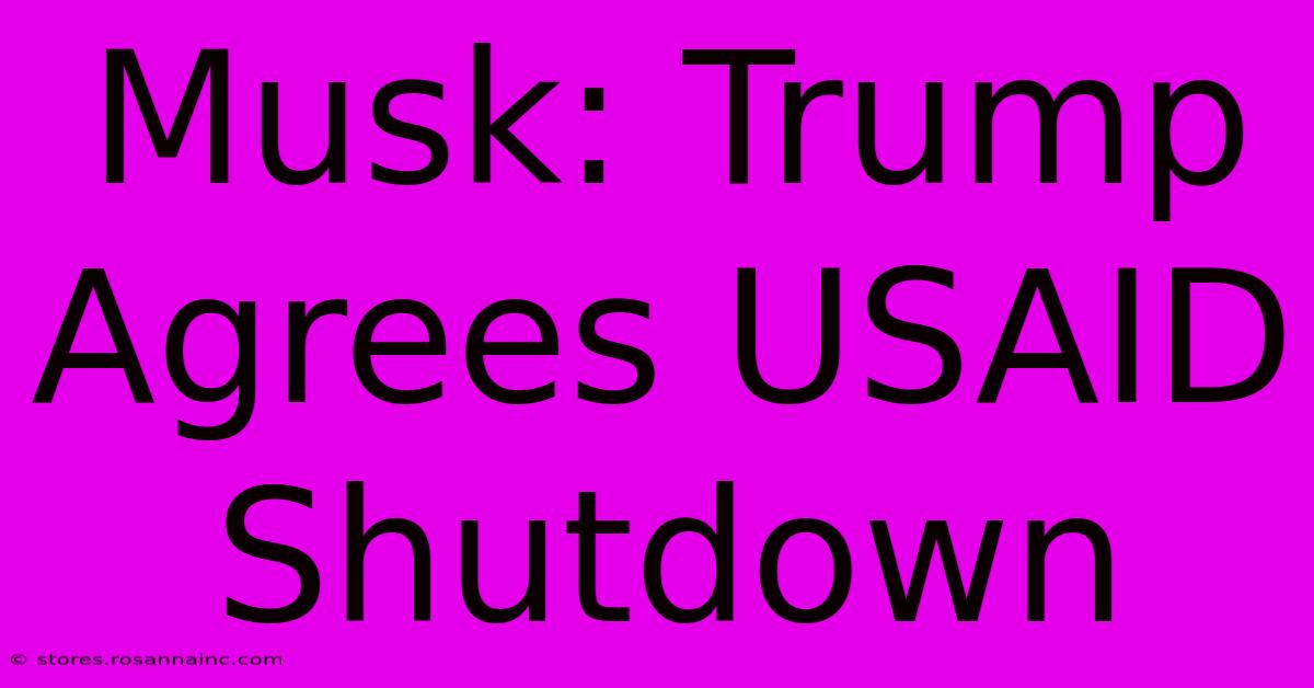 Musk: Trump Agrees USAID Shutdown