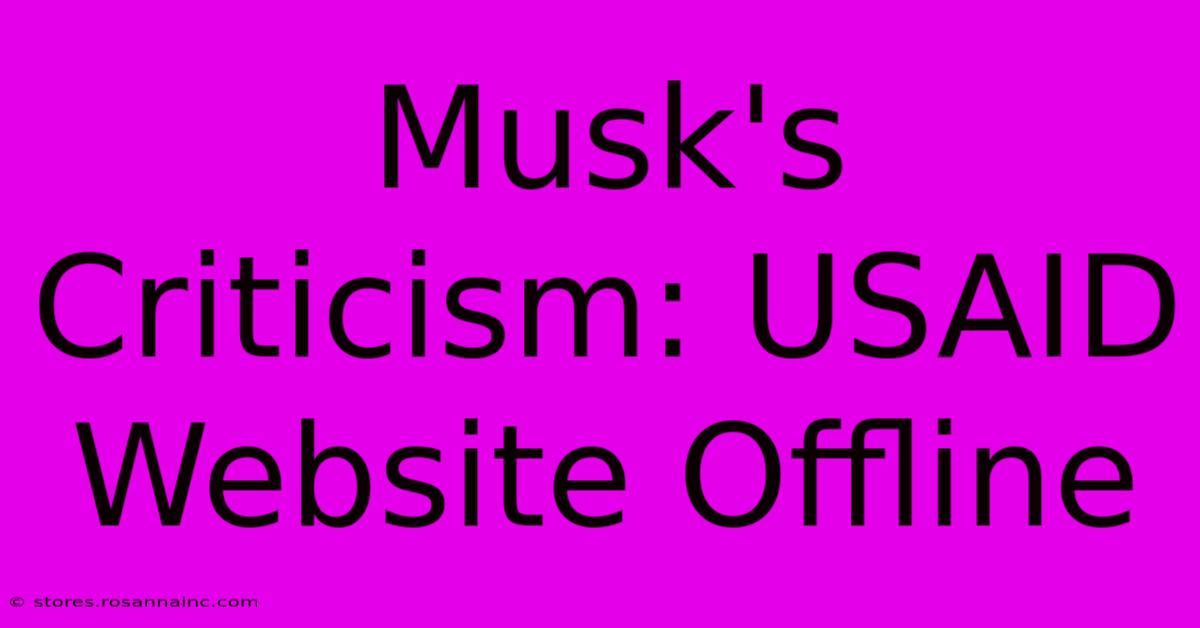 Musk's Criticism: USAID Website Offline