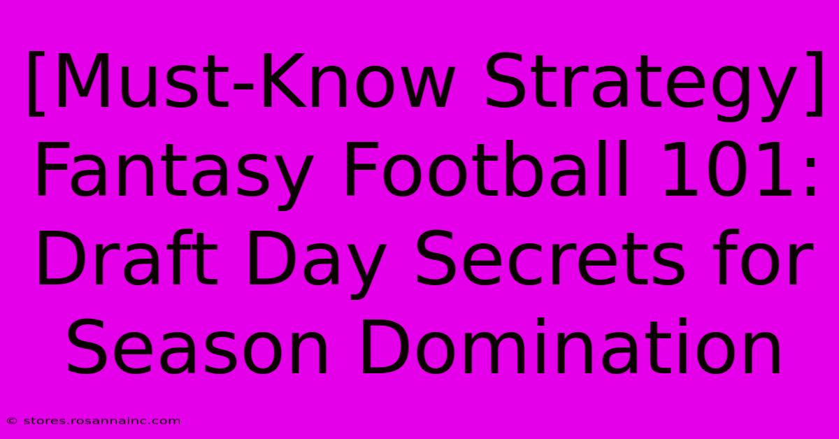 [Must-Know Strategy] Fantasy Football 101: Draft Day Secrets For Season Domination