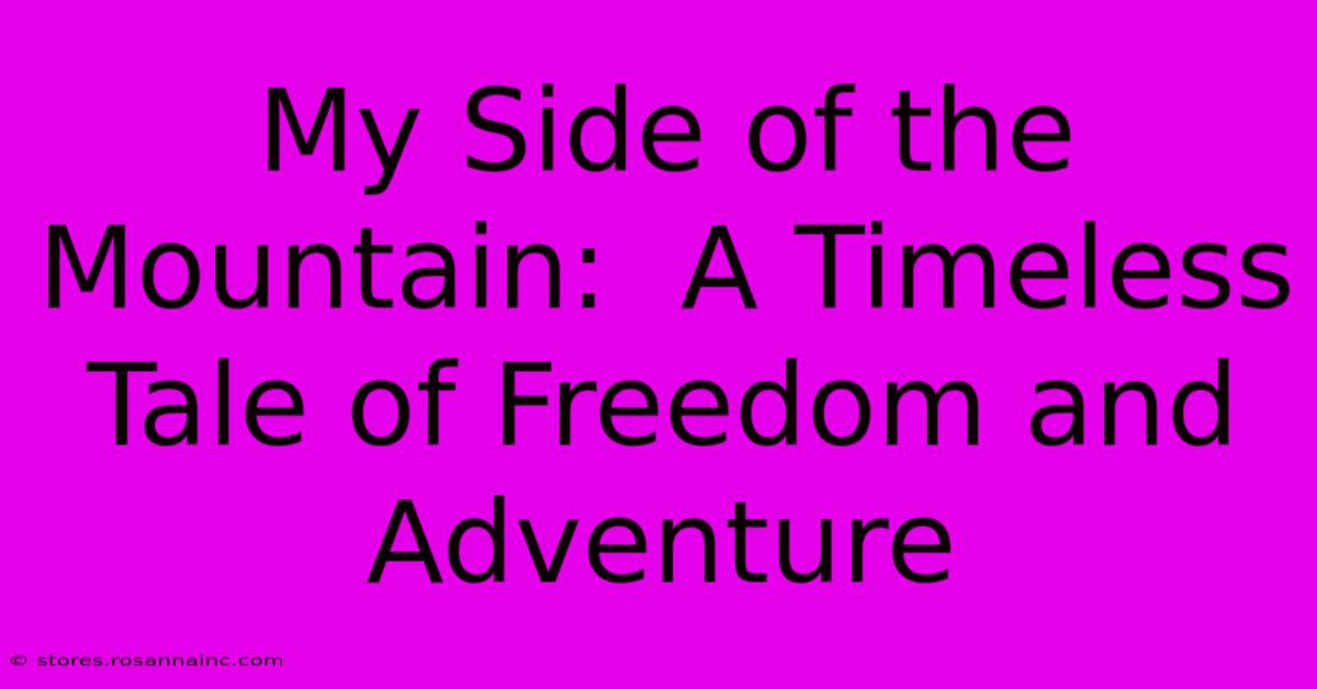 My Side Of The Mountain:  A Timeless Tale Of Freedom And Adventure