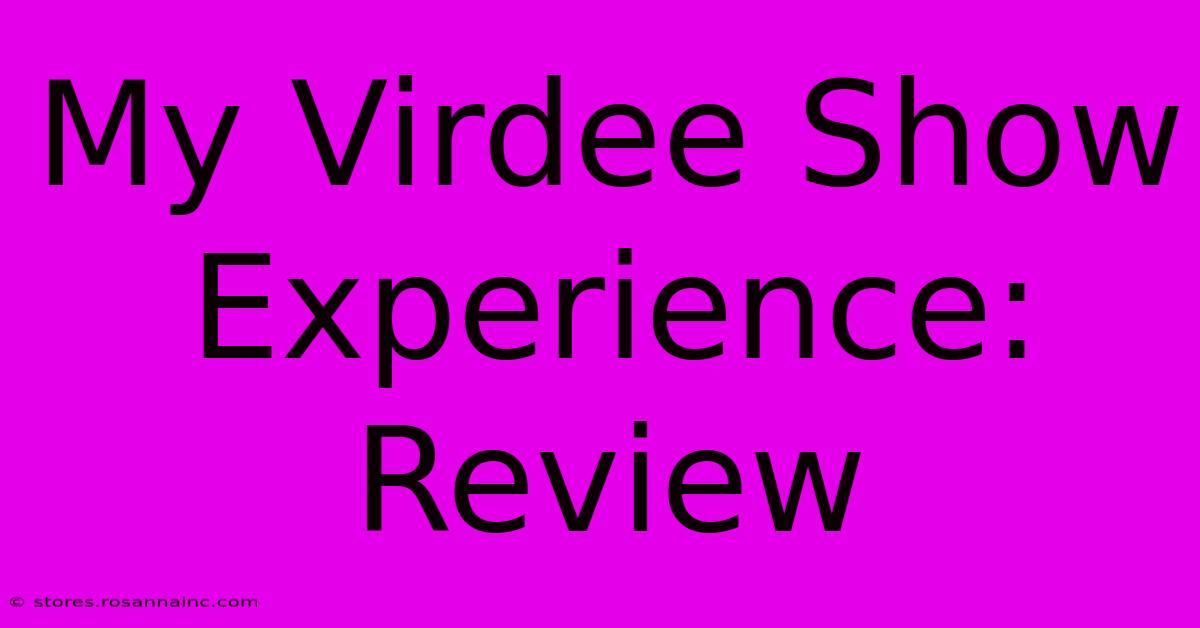 My Virdee Show Experience: Review