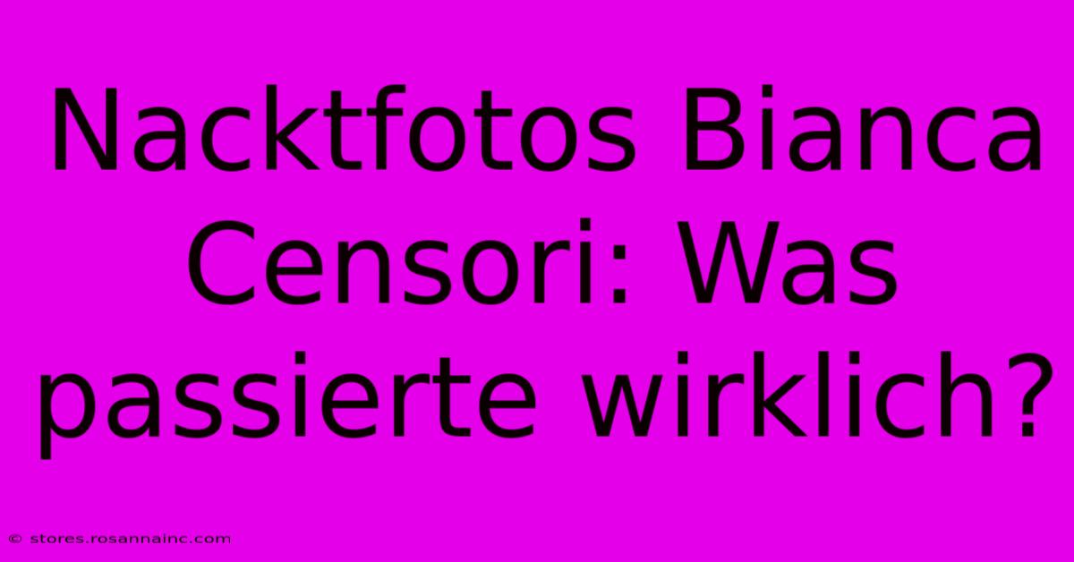 Nacktfotos Bianca Censori: Was Passierte Wirklich?