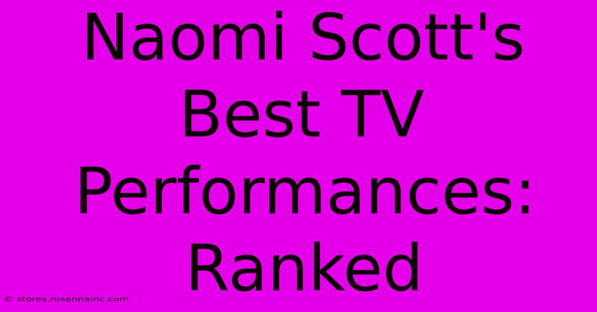 Naomi Scott's Best TV Performances: Ranked