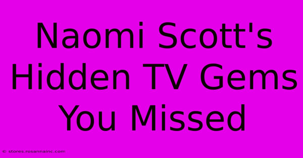 Naomi Scott's Hidden TV Gems You Missed