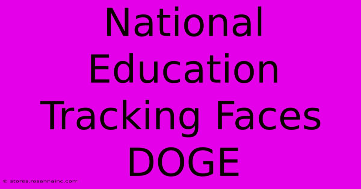 National Education Tracking Faces DOGE